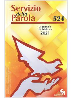 SERVIZIO DELLA PAROLA 524: 3 GENNAIO-14 FEBBRAIO 2021