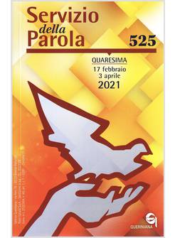 SERVIZIO DELLA PAROLA VOL. 525: 17 FEBBRAIO/3 APRILE 2021