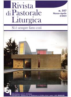 RIVISTA DI PASTORALE LITURGICA 357 MARZO APRILE 2023 SI E' SEMPRE FATTO COSI'