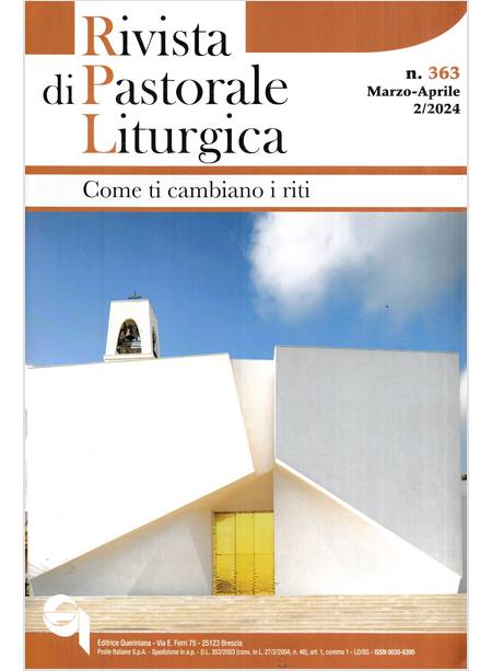 RIVISTA DI PASTORALE LITURGICA 363 MARZO/APRILE 2/2024 COME TI CAMBIANO I RITI