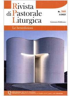 RIVISTA DI PASTORALE LITURGICA 1/2025 GENNAIO FEBRAIO LE BENEDIZIONI
