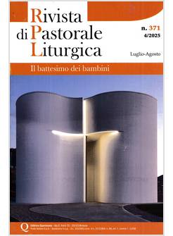 RIVISTA DI PASTORALE LITURGICA 4/2025 IL BATTESIMO DEI BAMBINI