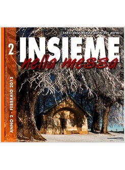 INSIEME NELLA MESSA. FEBBRAIO 2013