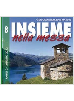 INSIEME NELLA MESSA. AGOSTO 2013