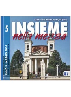 INSIEME NELLA MESSA. MAGGIO 2014