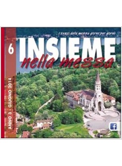 INSIEME NELLA MESSA. GIUGNO 2014