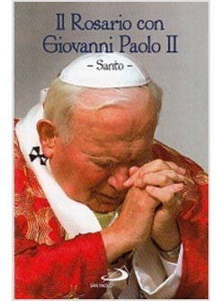 IL ROSARIO CON GIOVANNI PAOLO II SANTO