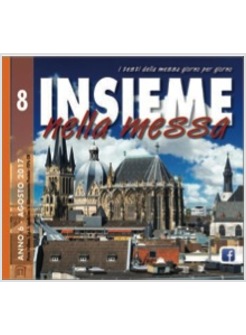 INSIEME NELLA MESSA. AGOSTO 2017