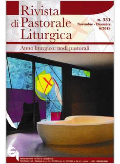 RIVISTA DI PASTORALE LITURGICA NOVEMBRE-DICEMBRE 6/2018 N.331