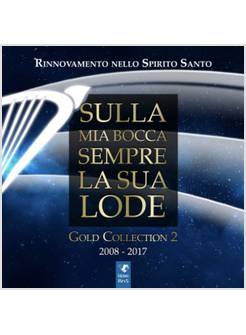 SULLA MIA BOCCA SEMPRE LA SUA LODE GOLD COLLECTION 2 2008 - 2017 2CD