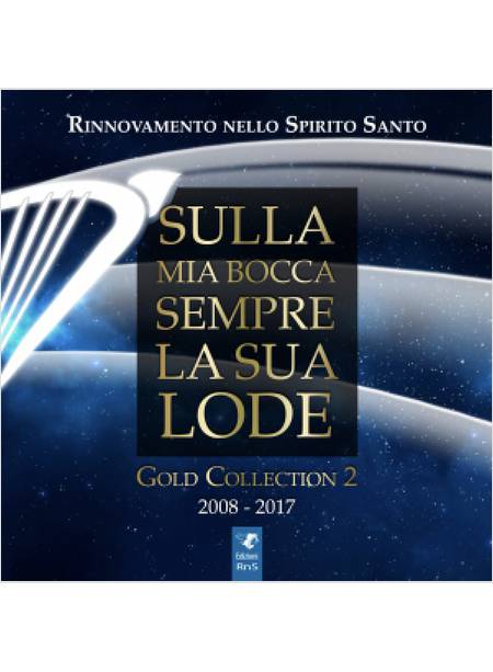 SULLA MIA BOCCA SEMPRE LA SUA LODE GOLD COLLECTION 2 2008 - 2017 2CD