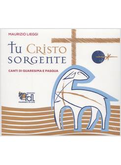 TU CRISTO SORGENTE CANTI DI QUARESIMA E PASQUA CD