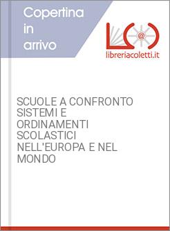 SCUOLE A CONFRONTO SISTEMI E ORDINAMENTI SCOLASTICI NELL'EUROPA E NEL MONDO