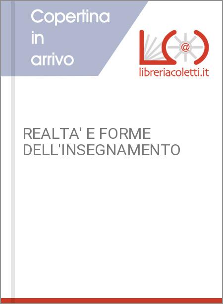 REALTA' E FORME DELL'INSEGNAMENTO