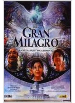 EL GRAN MILAGRO. ANGELES A NUESTRO ALREDEDOR
