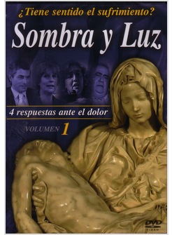 SOMBRA Y LUZ TIENE SENTIDO EL SUFRIMIENTO? DVD