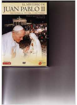EL MISTERIO DE JUAN PABLO II DE FATIMA AL FIN DEL COMUNISMO