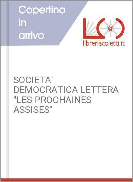 SOCIETA' DEMOCRATICA LETTERA "LES PROCHAINES ASSISES"