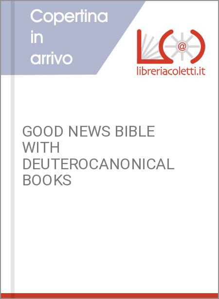 GOOD NEWS BIBLE WITH DEUTEROCANONICAL BOOKS