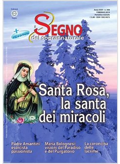 IL SEGNO DEL SOPRANNATURALE FEBBRAIO 2014 SANTA ROSA, LA SANTA DEI MIRACOLI