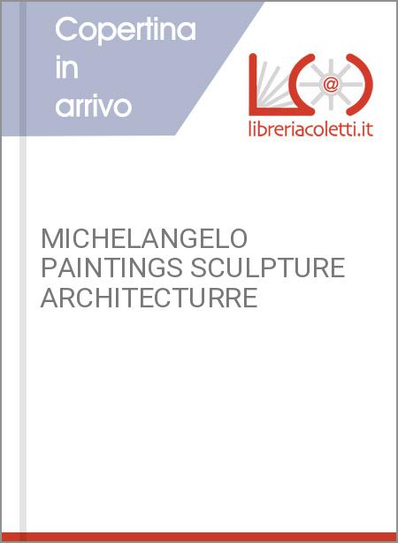 MICHELANGELO PAINTINGS SCULPTURE ARCHITECTURRE