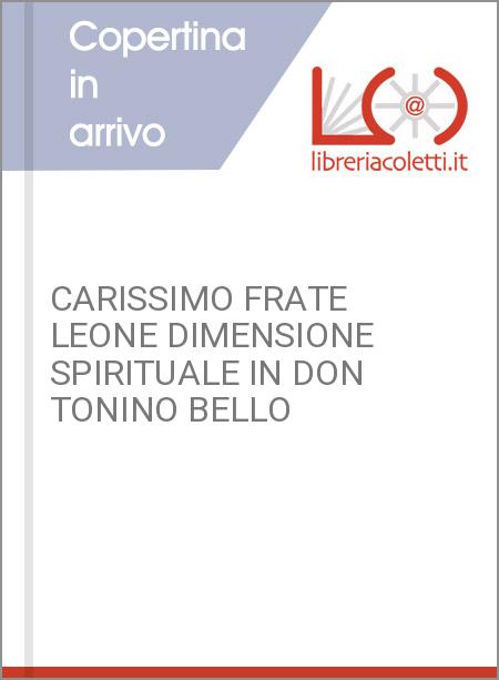 CARISSIMO FRATE LEONE DIMENSIONE SPIRITUALE IN DON TONINO BELLO