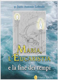 MARIA L'EUCARISTIA E LA FINE DEI TEMPI