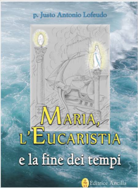 MARIA L'EUCARISTIA E LA FINE DEI TEMPI