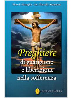 PREGHIERE DI GUARIGIONE E LIBERAZIONE NELLA SOFFEFRENZA