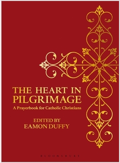 THE HEART IN PILGRIMAGE. A PRAYERBOOK FOR CATHOLIC CHRISTIANS