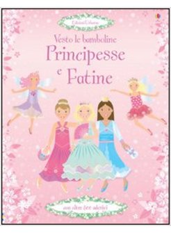 PRINCIPESSE E FATINE. VESTO LE BAMBOLINE. CON ADESIVI