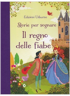 IL REGNO DELLE FIABE. STORIE PER SOGNARE