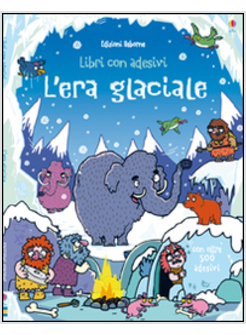 L'ERA GLACIALE. LIBRI CON ADESIVI. CON OLTRE 500 ADESIVI