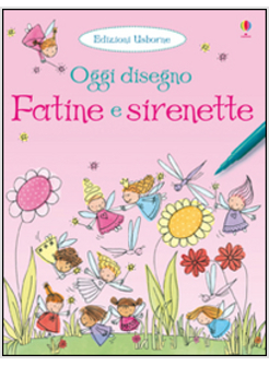 FATINE E SIRENETTE. OGGI DISEGNO