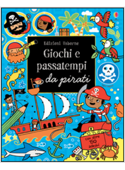 GIOCHI E PASSATEMPI DA PIRATI. CON  OLTRE 150 ADESIVI