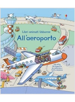 ALL'AEROPORTO. LIBRI ANIMATI. EDIZIONE ILLUSTRATA