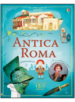 ANTICA ROMA. CON ADESIVI. EDIZ. ILLUSTRATA