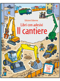 IL CANTIERE. LIBRI CON ADESIVI. EDIZ. ILLUSTRATA