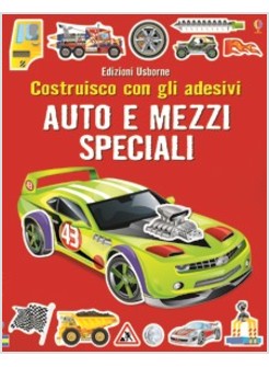 AUTO E MEZZI SPECIALI. COSTRUISCO CON GLI ADESIVI 