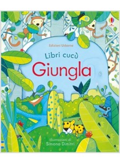 GIUNGLA. LIBRI CUCU'. EDIZIONE ILLUSTRATA