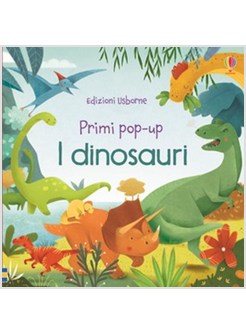 I DINOSAURI. PRIMI POP-UP