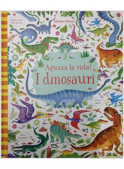 I DINOSAURI. AGUZZA LA VISTA! EDIZ. ILLUSTRATA