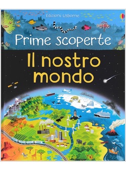 IL NOSTRO MONDO. PRIME SCOPERTE