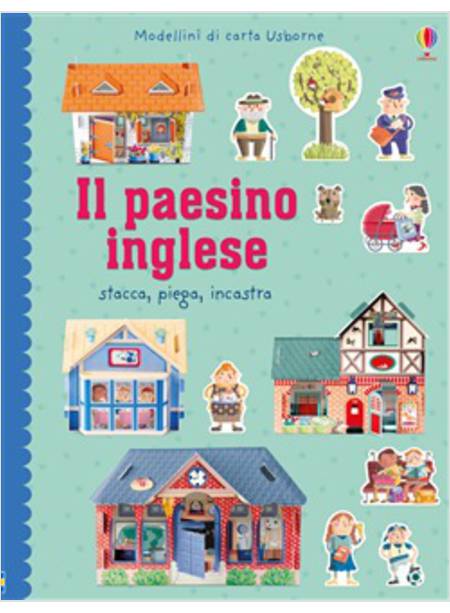 IL PAESINO INGLESE. STACCA, PIEGA, INCASTRA. MODELLINI DI CARTA