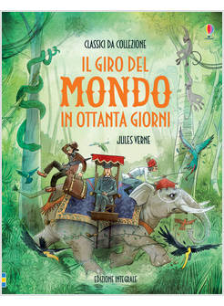 IL GIRO DEL MONDO IN 80 GIORNI. EDIZIONE ILLUSTRATA 