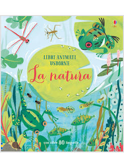 LA NATURA. LIBRI ANIMATI. EDIZIONE ILLUSTRATA