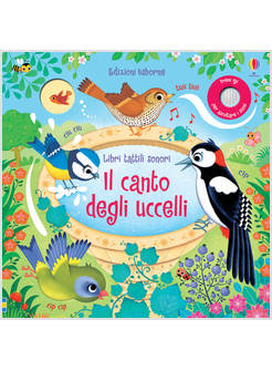 IL CANTO DEGLI UCCELLI. LIBRI TATTILI SONORI