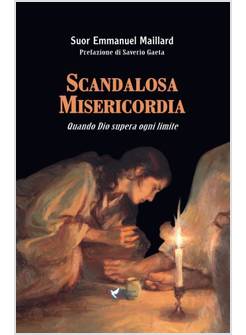 SCANDALOSA MISERICORDIA QUANDO DIO SUPERA OGNI LIMITE