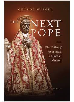 THE NEXT POPE THE OFFICE OF PETER AND CHURCH IN MISSION