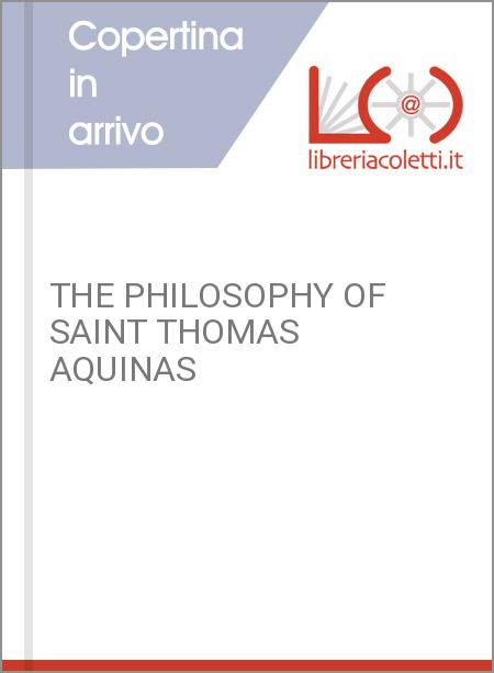 THE PHILOSOPHY OF SAINT THOMAS AQUINAS